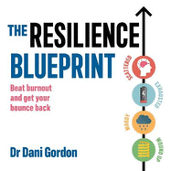 The Resilience Blueprint: Beat burnout and get your bounce back