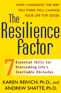 The Resilience Factor: Seven Essential Skills for Overcoming Life's Inevitable Obstacles