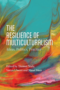 The Resilience of Multiculturalism: Ideas, Politics, Practice