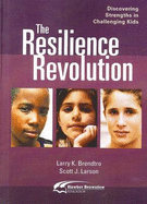 The Resilience Revolution: Discovering Strengths in Challenging Kids - Brendtro, Larry