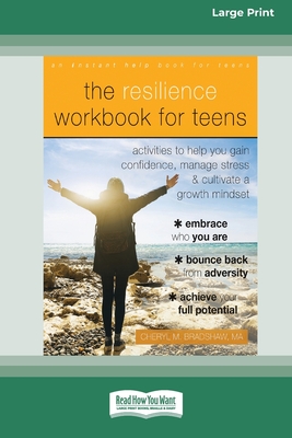 The Resilience Workbook for Teens: Activities to Help You Gain Confidence, Manage Stress, and Cultivate a Growth Mindset [Standard Large Print 16 Pt Edition] - Bradshaw, Cheryl M