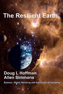 The Resilient Earth: Science, Global Warming and the Future of Humanity - Simmons, Allen, and Hoffman, Doug L