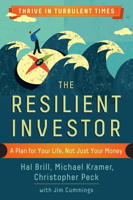 The Resilient Investor: A Plan for Your Life, Not Just Your Money - Brill, Hal, and Kramer, Michael, and Peck, Christopher