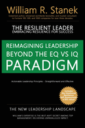 The Resilient Leader, Embracing Resilience for Success - Actionable Leadership Principles, Straightforward and Effective: Comprehensive Professional and Collegiate Reference