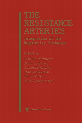 The Resistance Arteries: Integration of the Regulatory Pathways - Halpern, William, and Bevan, John A., and Brayden, Joseph