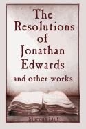 The Resolutions of Jonathan Edwards, and other works