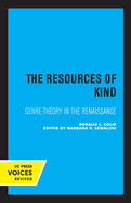 The Resources of Kind: Genre-Theory in the Renaissance Volume 1