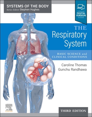 The Respiratory System: Systems of the Body Series - Thomas, Caroline R, and Randhawa, Gunchu, and Hughes, Stephen H. (Series edited by)