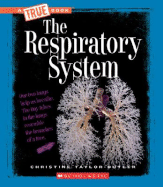 The Respiratory System (True Book: Health and the Human Body) (Library Edition) - Taylor-Butler, Christine