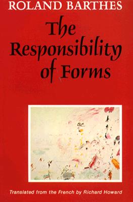 The Responsibility of Forms - Barthes, Roland, Professor, and Howard, Richard (Translated by)