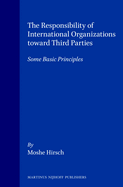 The Responsibility of International Organizations Toward Third Parties: Some Basic Principles