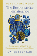 The Responsibility Renaissance: Business as a Catalyst for Environmental and Social Ethics