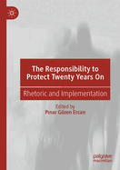 The Responsibility to Protect Twenty Years On: Rhetoric and Implementation