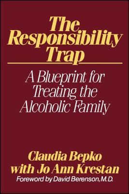 The Responsibility Trap - Bepko, Claudia, and Krestan, Jo Ann