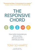 The Responsive Chord: The Responsive Chord: How Media Manipulate You: What You Buy... Who You Vote For... and How You Think.
