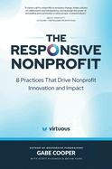 The Responsive Nonprofit: 8 Practices That Drive Nonprofit Innovation and Impact