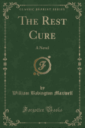 The Rest Cure: A Novel (Classic Reprint)