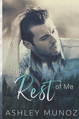 The Rest Of Me: A Contemporary Country Romance - Munoz, Ashley