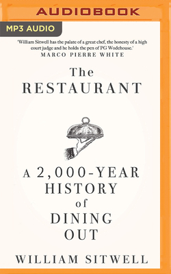 The Restaurant: A 2,000-Year History of Dining Out - Sitwell, William, and Elfer, Julian (Read by)