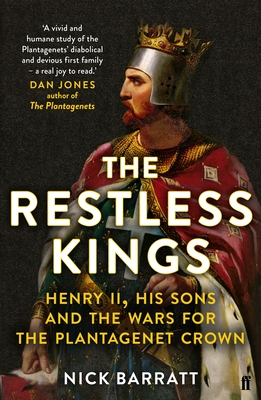 The Restless Kings: Henry II, His Sons and the Wars for the Plantagenet Crown - Barratt, Nick