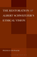 The Restoration of Albert Schweitzer's Ethical Vision