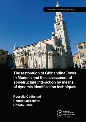 The Restoration of Ghirlandina Tower in Modena and the Assessment of Soil-Structure Interaction by Means of Dynamic Identification Techniques - Cadignani, Rosella, and Lancellotta, Renato, and Sabia, Donato