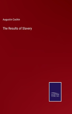 The Results of Slavery - Cochin, Augustin