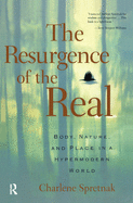 The Resurgence of the Real: Body, Nature and Place in a Hypermodern World