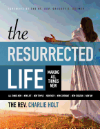 The Resurrected Life: Making All Things New, Large Print Edition