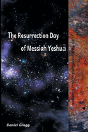 The Resurrection Day of Messiah Yeshua: Revised And Updated Edition: When It Happened According To The Original Texts