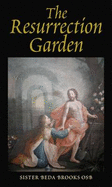 The Resurrection Garden: Meditations on the Risen Christ, Our Life and Our Joy