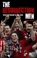 The Resurrection Men: Wales' Grand Slam 2008 - Rees, Paul