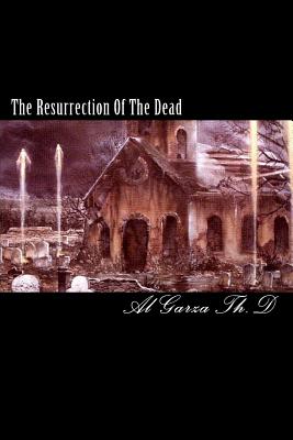 The Resurrection Of The Dead - Garza Th D, Al