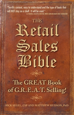 The Retail Sales Bible: The Great Book of G.R.E.A.T. Selling - Hudson, Matthew, and Segel, Rick