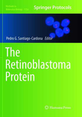 The Retinoblastoma Protein - Santiago-Cardona, Pedro G. (Editor)