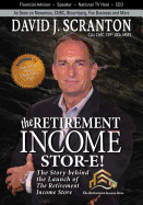 The Retirement Income Stor-E!: The Story Behind the Launch of the Retirement Income Store, LLC