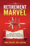 The Retirement Marvel: The All-In-One Retirement Solution You've Never Heard of