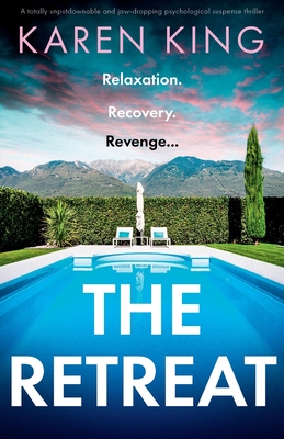 The Retreat: A totally unputdownable and jaw-dropping psychological suspense thriller - King, Karen