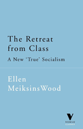 The Retreat from Class: A New 'true' Socialsim