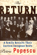 The Return: A Family Revisits Their Eastern European Roots - Popescu, Petru