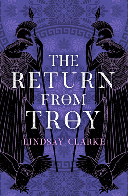 The Return from Troy - Clarke, Lindsay