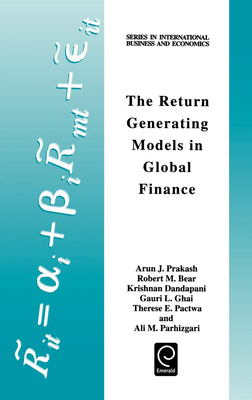 The Return Generating Models in Global Finance - Prakash, Arun J (Editor), and Bear, Robert M (Editor), and Dandapani, Krishnan (Editor)