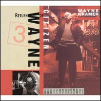 The Return of Citizen Wayne - Wayne Kramer