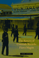 The Return of Comrade Ricardo Flores Magn