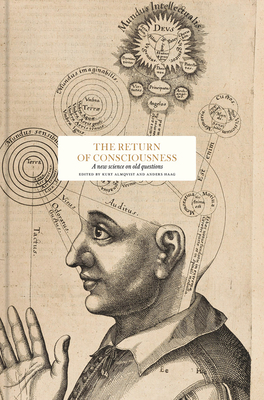 The return of consciousness: new science on old questions - Koch, Christof (Contributions by), and Haag, Anders (Editor), and Almqvist, Kurt (Editor)