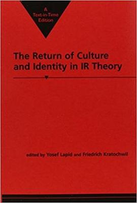 The Return of Culture and Identity in IR Theory - Kratochwil, Friedrich (Editor), and Lapid, Yosef (Editor)