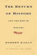 The Return of History and the End of Dreams - Kagan, Robert