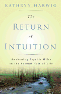 The Return of Intuition: Awakening Psychic Gifts in the Second Half of Life
