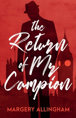 The Return of Mr Campion: 13 Collected Stories - Allingham, Margery