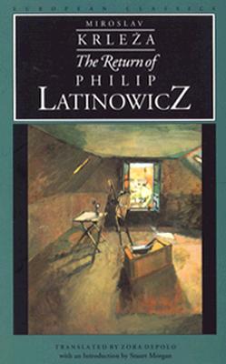 The Return of Philip Latinowicz - Krleza, Miroslav, and Depolo, Zora (Translated by), and Morgan, Stuart (Introduction by)